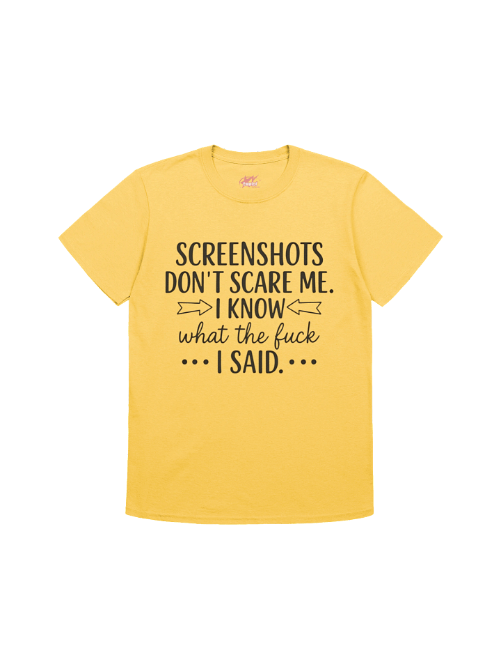 Screenshots Don’t Scare Me I Know What I Said Shirt product image (10)
