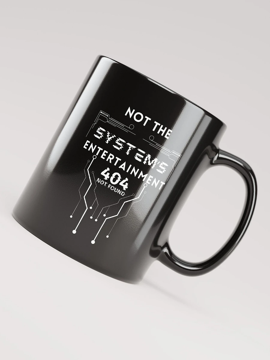 Black Glossy Mug Not The System's Entertainment product image (8)