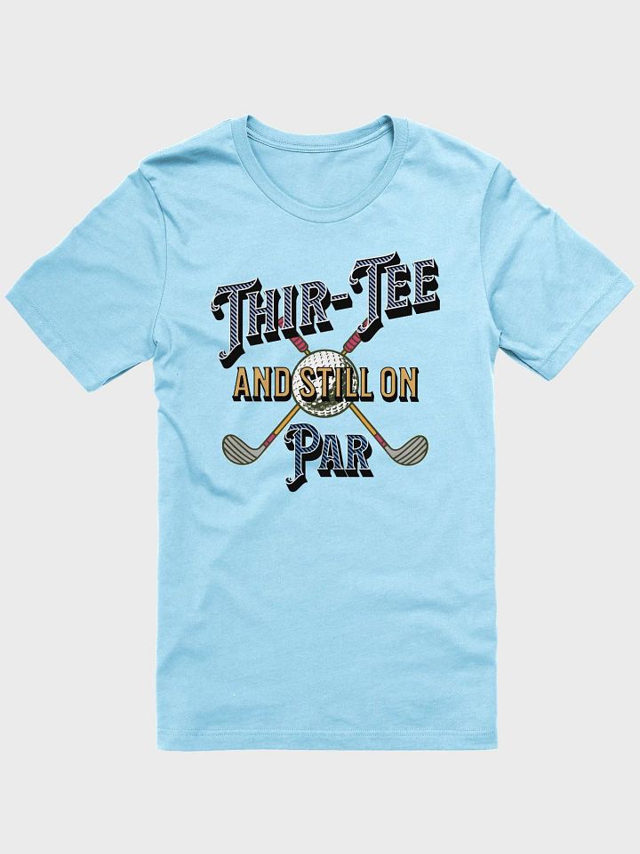 Thir-Tee And Still On Par Golf Time Birthday Celebration Shirt product image (7)