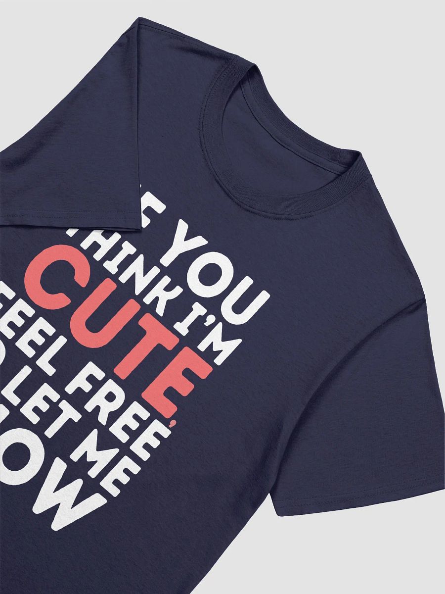 "If You Think I'm Cute, Feel Free To Let Me Know" - Introvert Party Shirts for Men and Women product image (3)