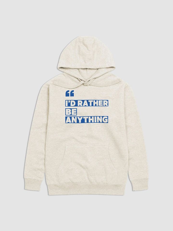 I'd Rather Be Anything Unisex Premium Hoodie product image (4)
