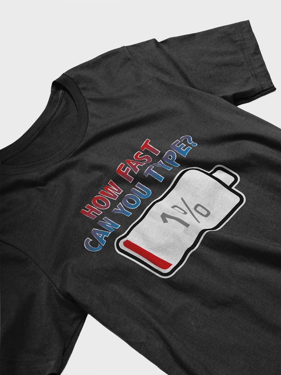How Fast Can You Type? with Battery at 1% T-Shirt product image (3)