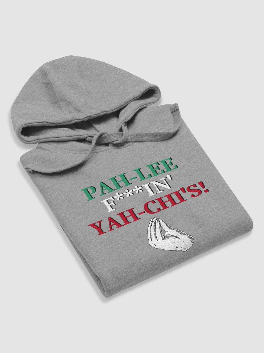 PAH-LEE-F***IN YAH-CHIS! (Pagliaccis) - Hoodie product image (59)