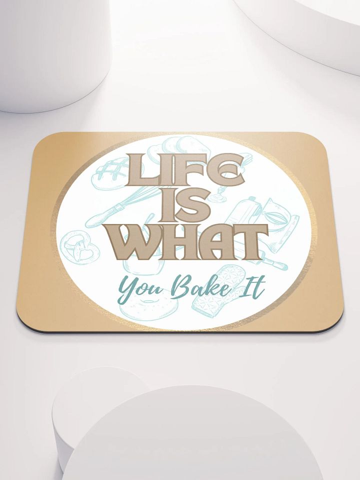 Life is What You Bake It Mouse Pad product image (1)