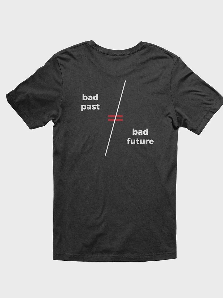 Bad Past ≠ Bad Future - Dark Shirt (Back Design) product image (1)