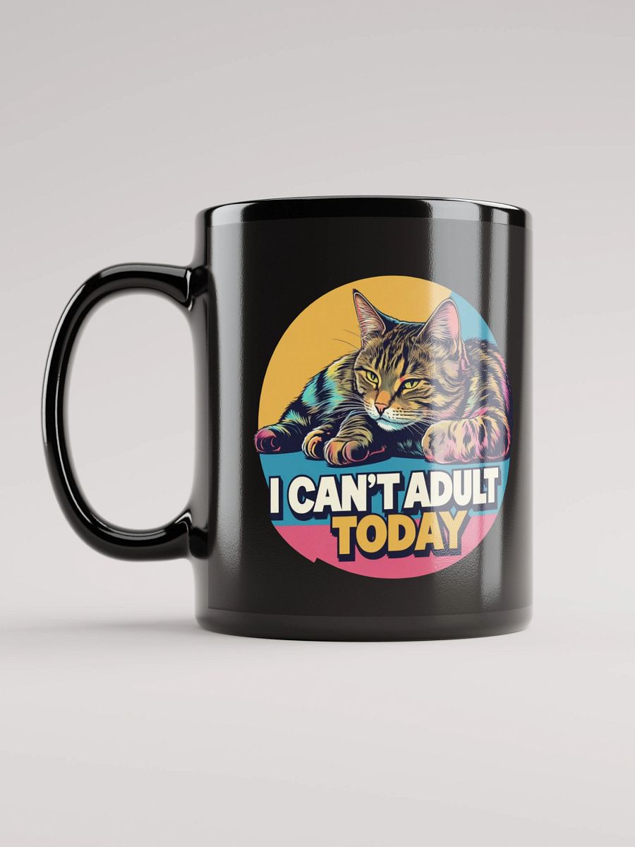 I CAN'T ADULT TODAY Black Glossy Mug product image (11)