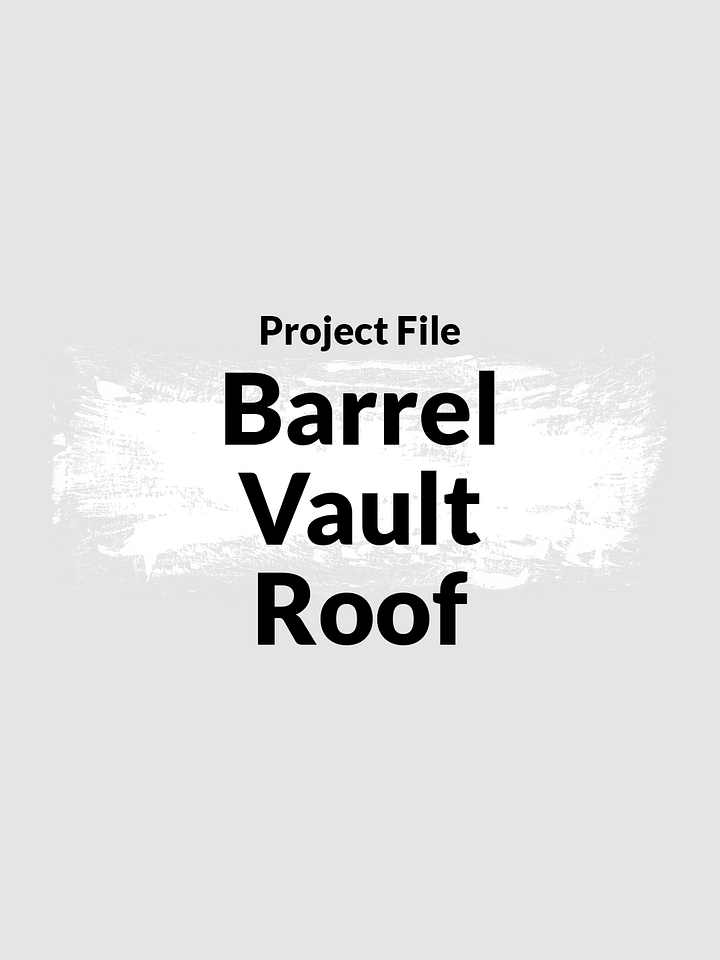 Barrel Vault Roof Project File product image (1)