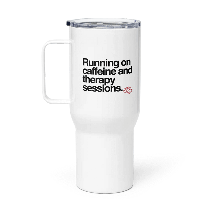Running on caffeine and therapy: Stainless Steel Travel Mug product image (1)