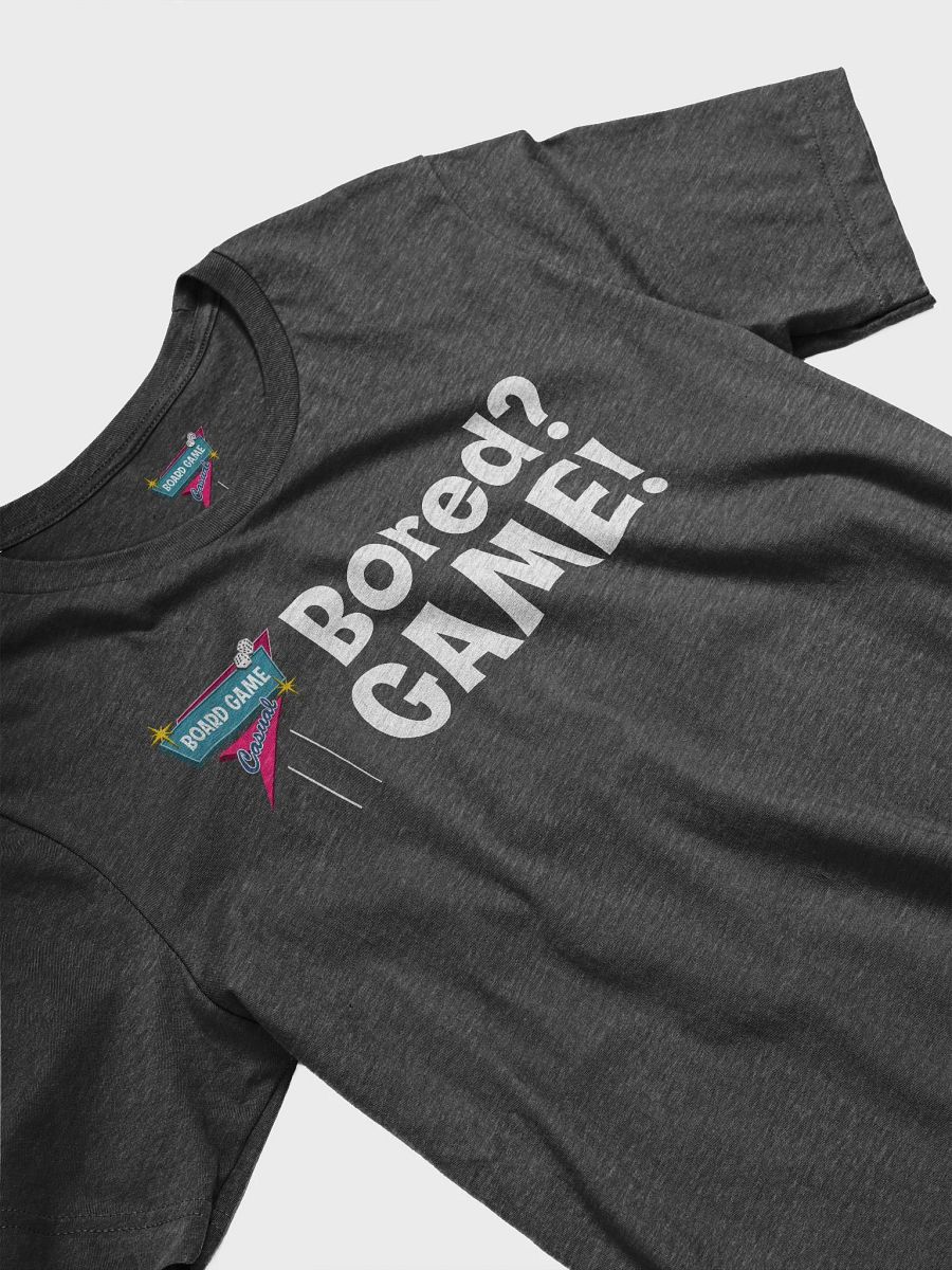 Bored? GAME! T-shirt product image (10)