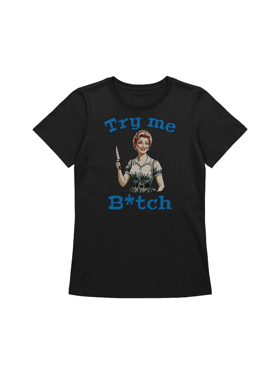 Try Me B*tch - Funny - Meme T-Shirt - Bella Canvas Women's Supersoft Relaxed-fit T-Shirt product image (2)