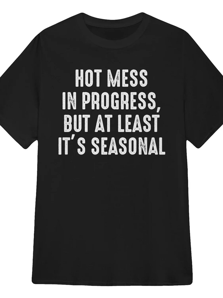 Hot Mess in Progress, But at Least It’s Seasonal T-Shirt product image (4)