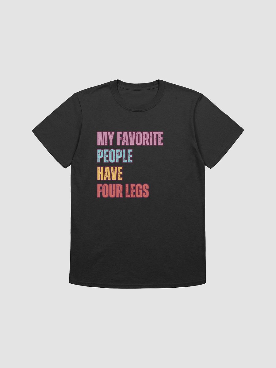 My Favorite People Have Four Legs – Funny Pet Lover T-Shirt product image (2)