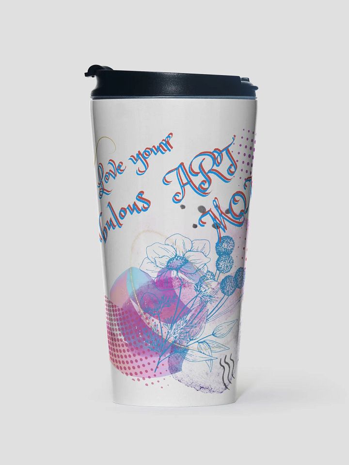 Travel Mug with beautiful arty design, featuring ' Love Your fabulous Art