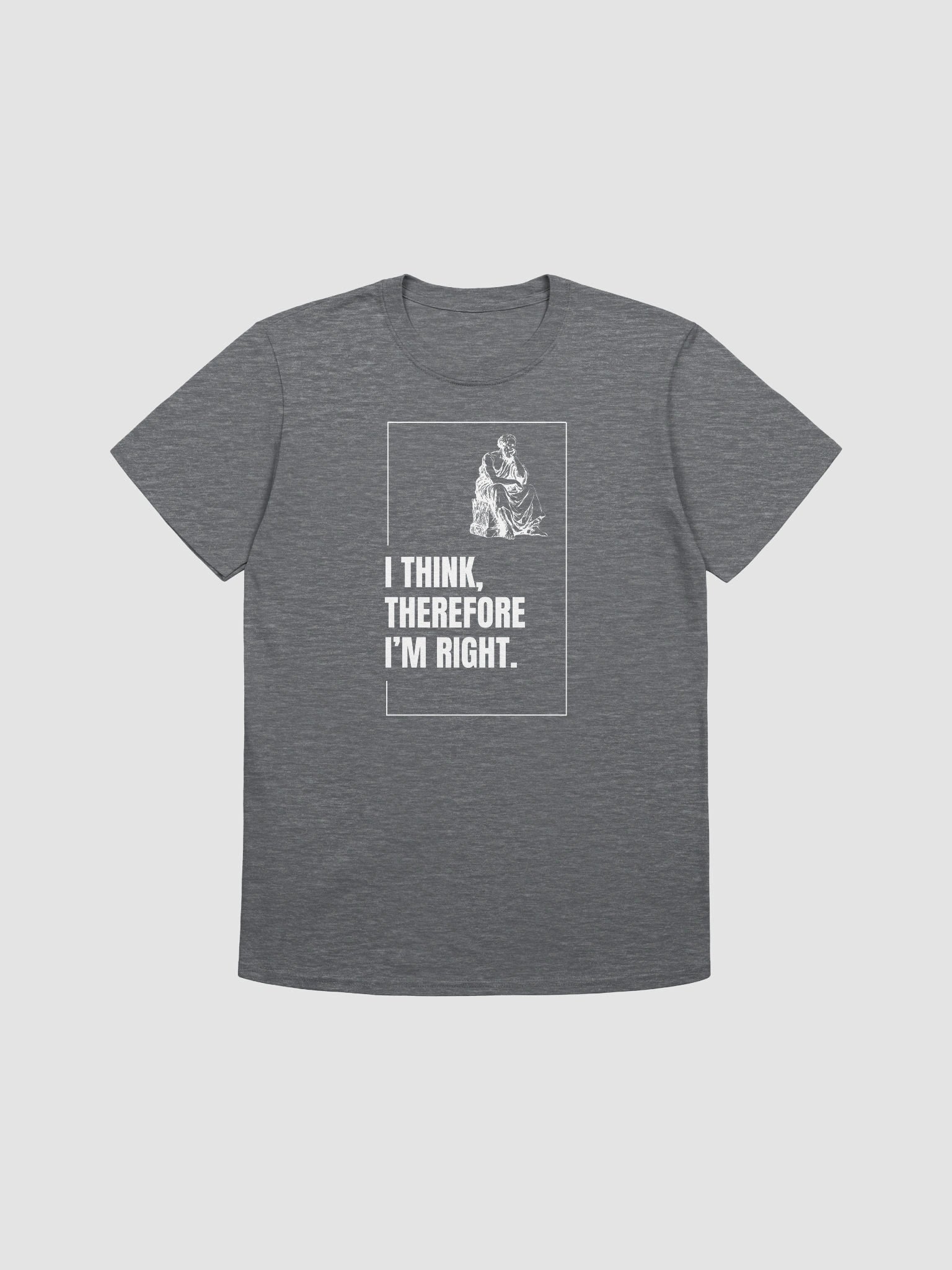 I think, therefore I'm right. product image (1)