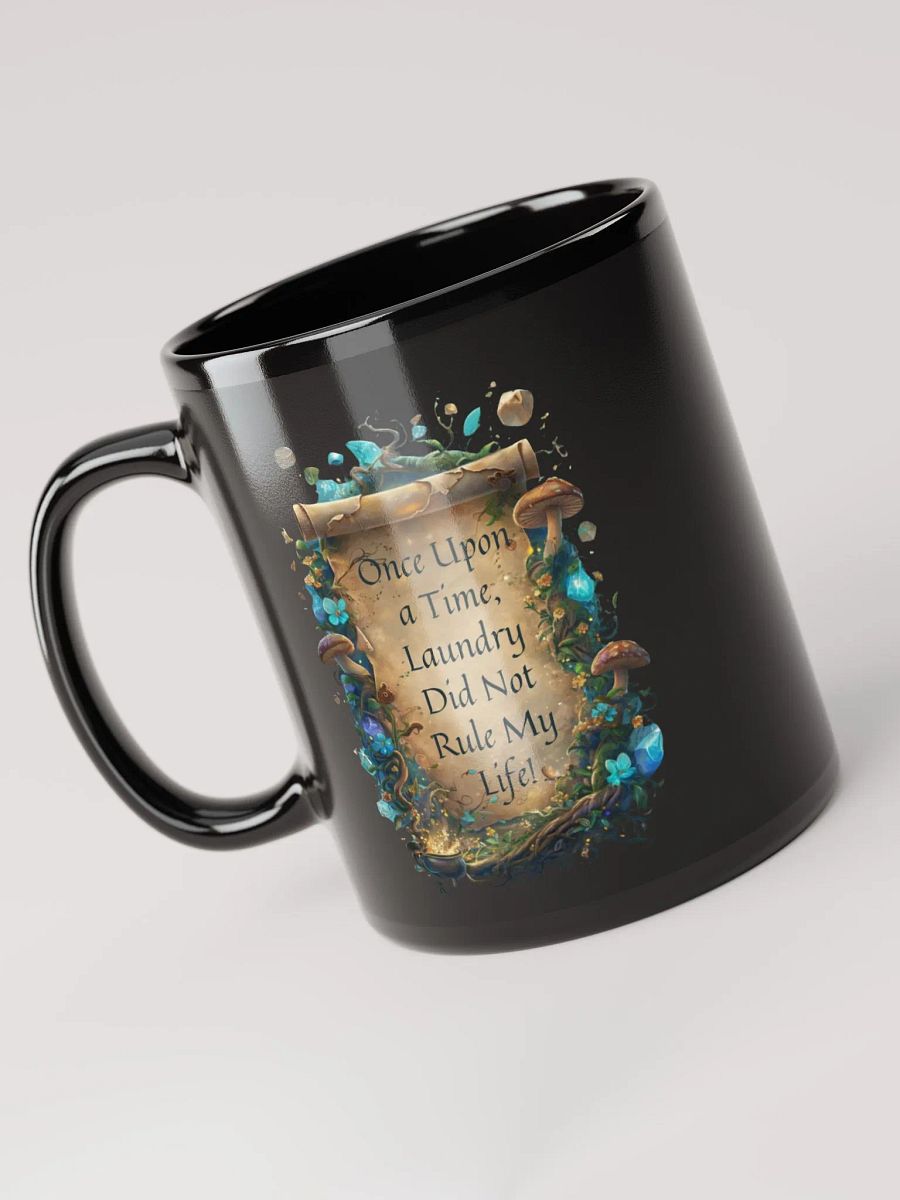 Once Upon a Time, Laundry Did Not Rule My Life – Funny Mom Mug, Parenting Humor, Coffee Lover Gift product image (6)