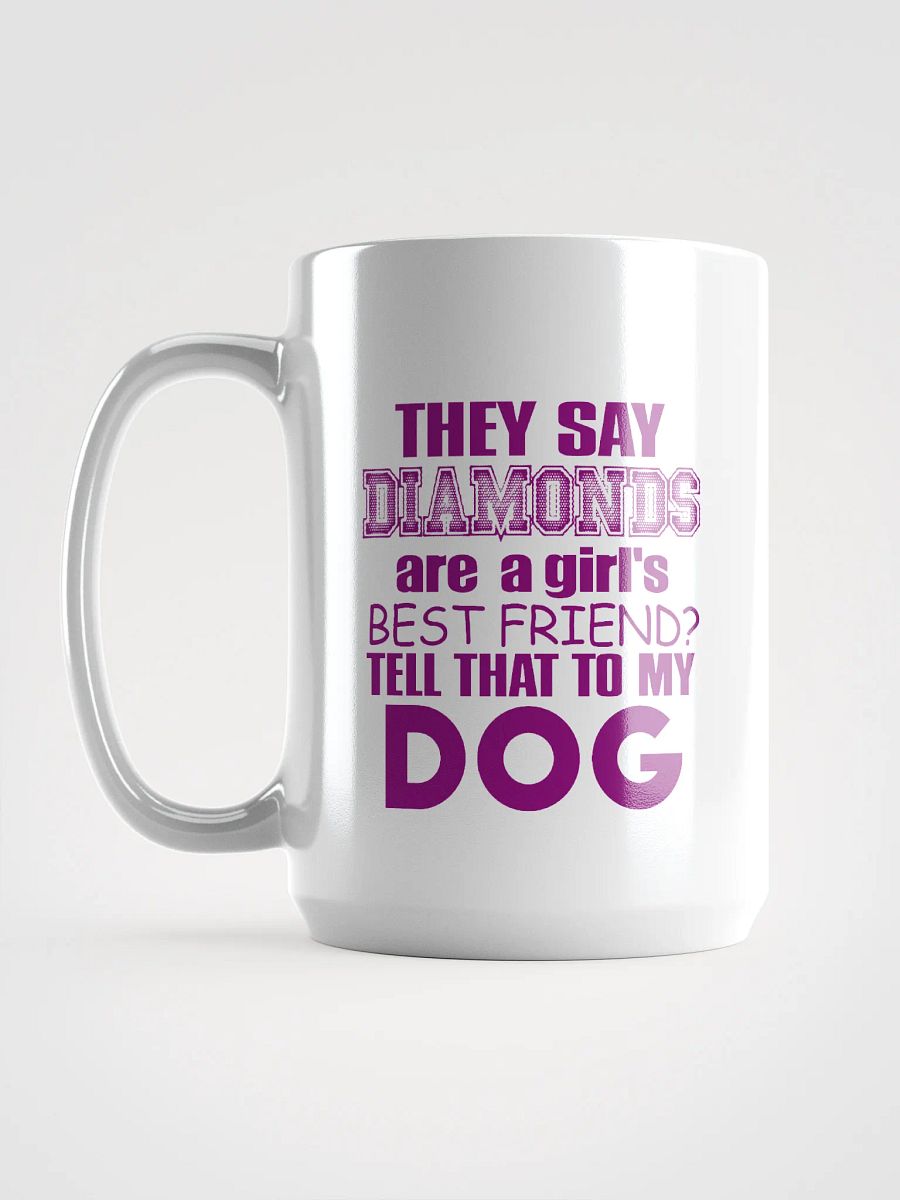 They say diamonds - mug product image (6)