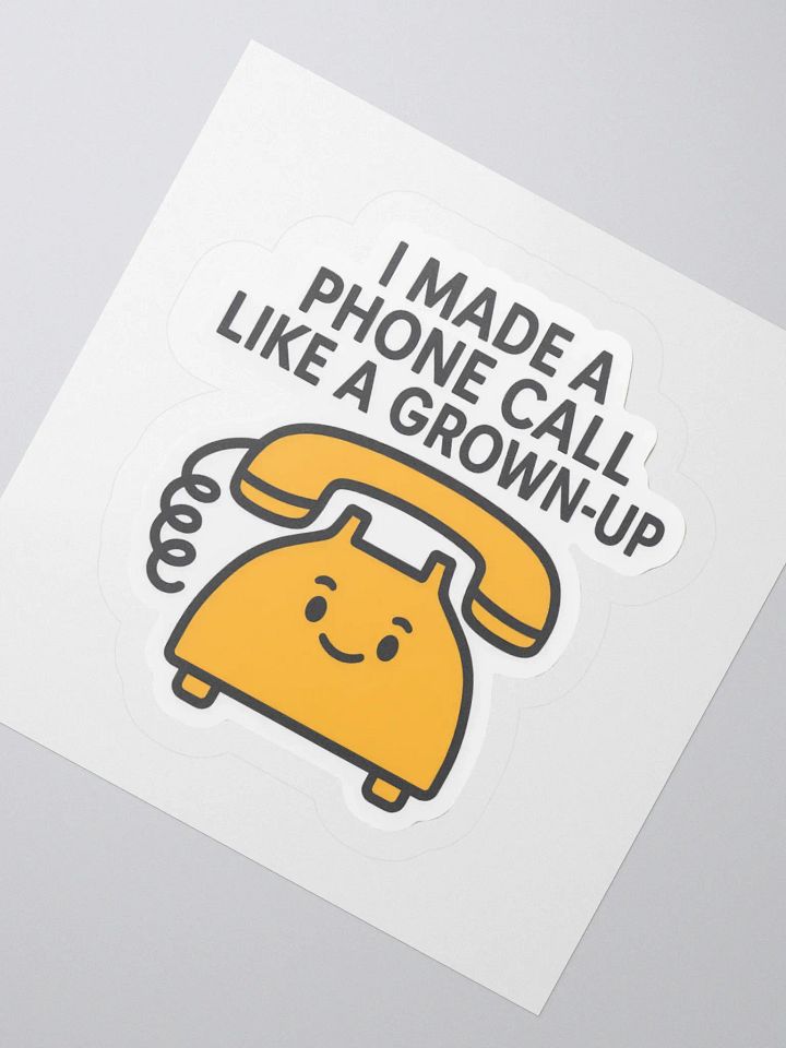 “I Made a Phone Call Like a Grown-Up” Sticker product image (7)