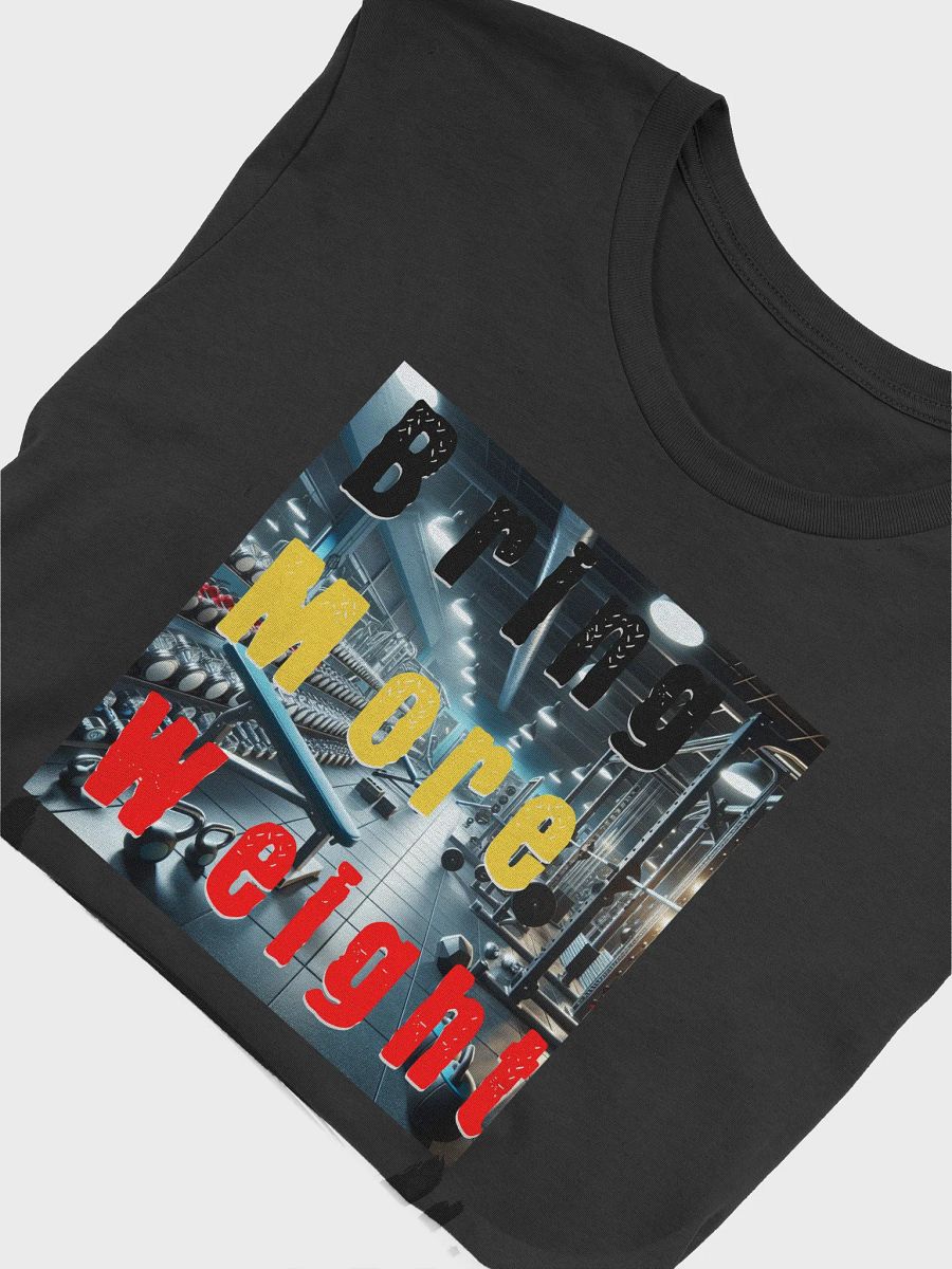Bring More Weight Gym T-Shirt product image (29)