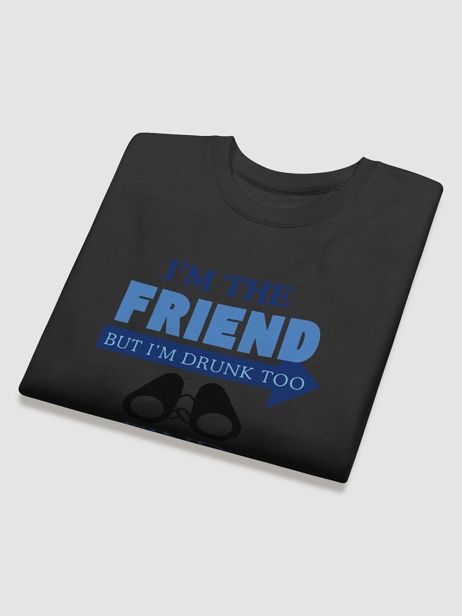 Drunk Friend Humor Premium Sweatshirt product image (4)