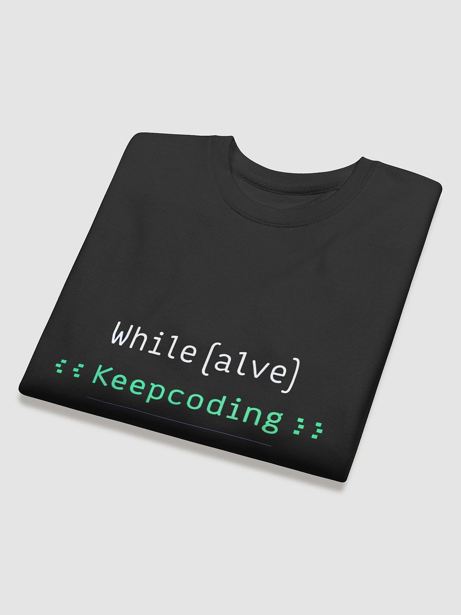 "While Alive Keep Coding" Sweatshirt product image (4)