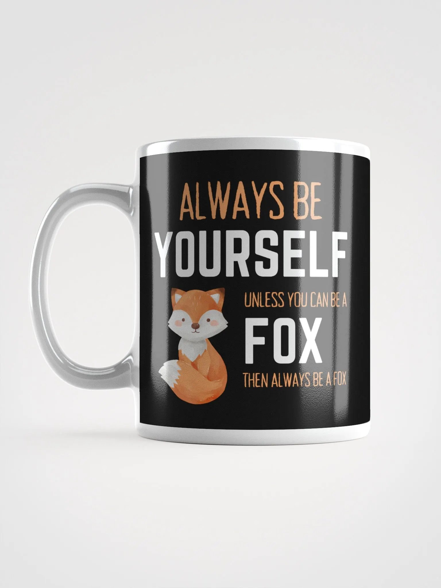 Always Be Yourself Unless You Can Be A Fox - Glossy Mug product image (6)
