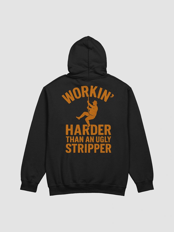 Workin' Harder Than An Ugly Stripper Hoodie product image (1)