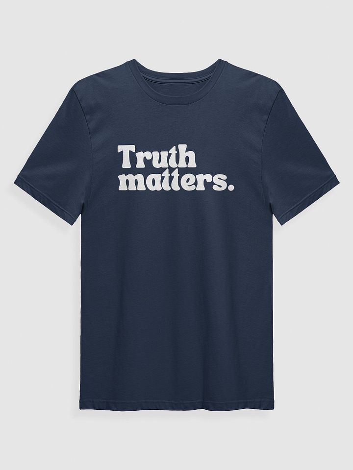 Truth Matters. T-Shirt product image (4)