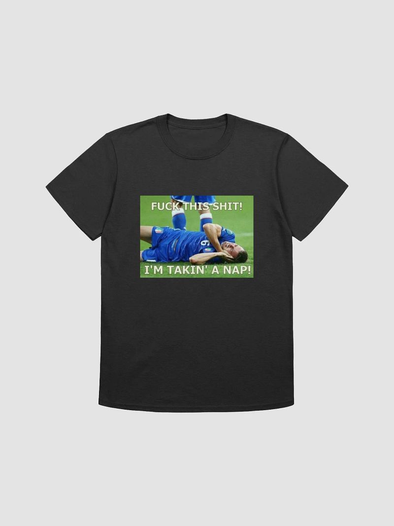 fuck this shit i'm taking a nap t-shirt
