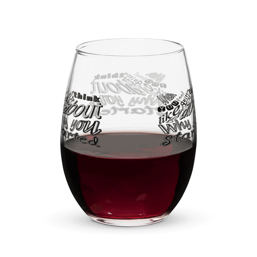 When You Feel Like Quitting Think About Why You Started - Stemless Wine Glass product image (4)