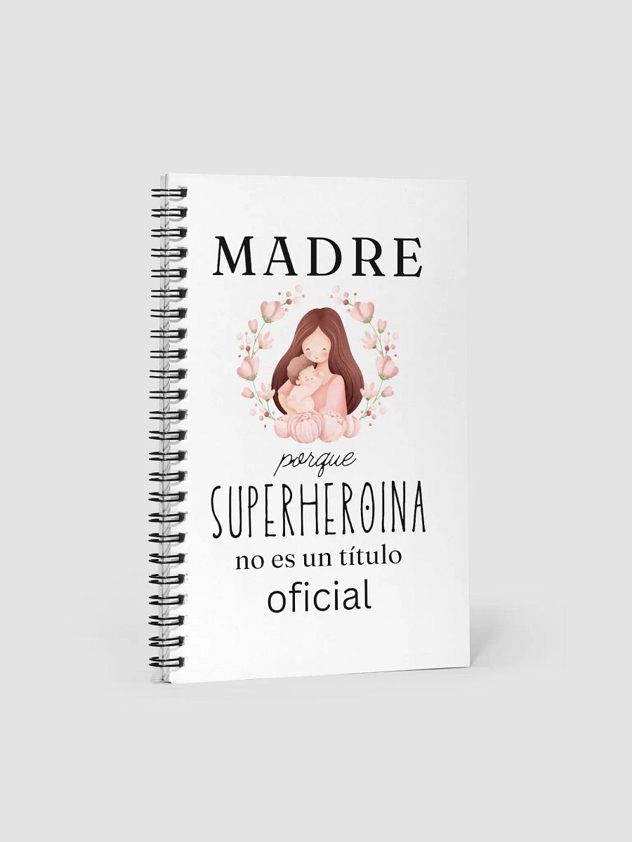 Mothers day Design Madre Porque Superheroina no es un titulo oficial notebook product image (1)