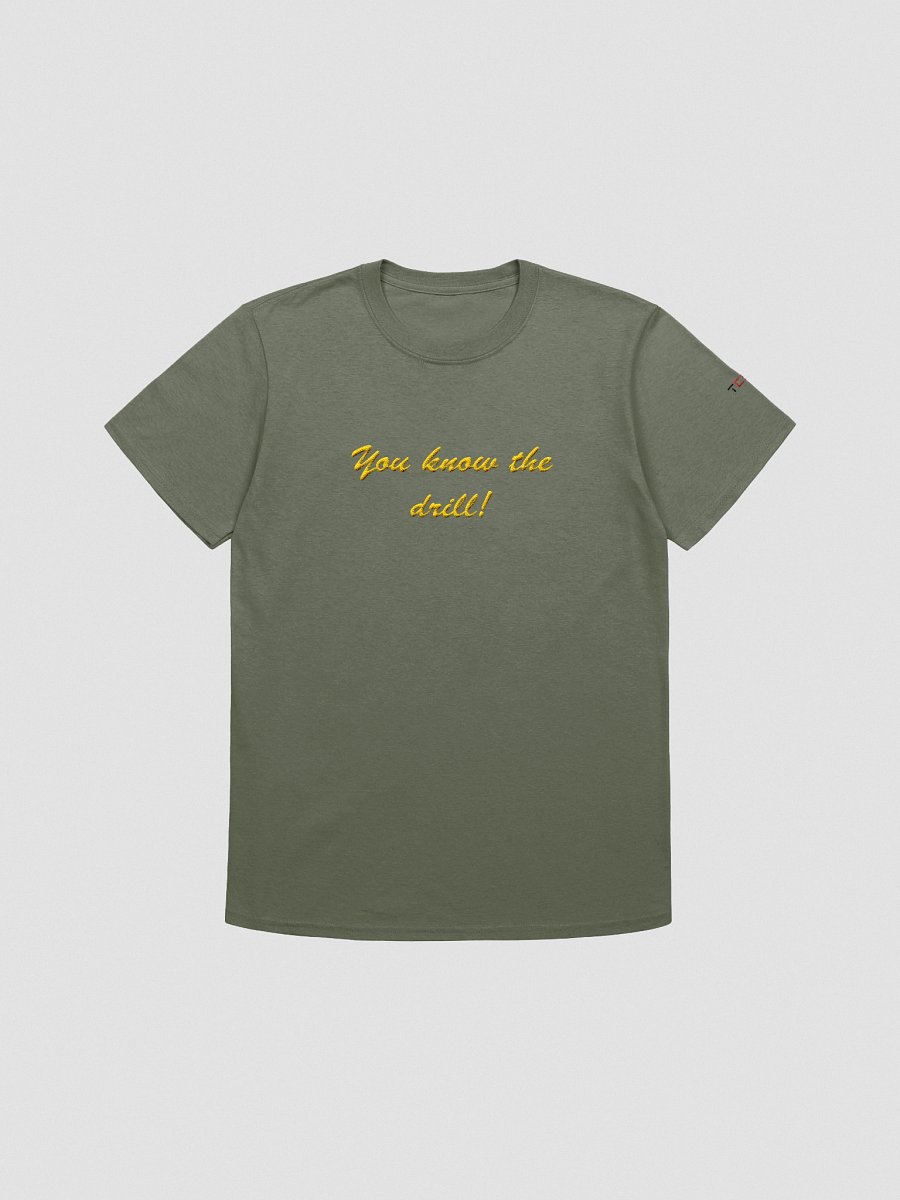'You know the drill!' Embroidered Emblem Unisex T-Shirt (Military Green) product image (1)