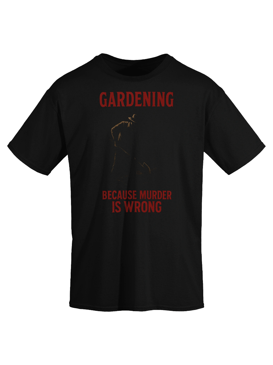 Gardening Because Murder Is Wrong T-Shirt – Dark Garden Humor Tee product image (9)