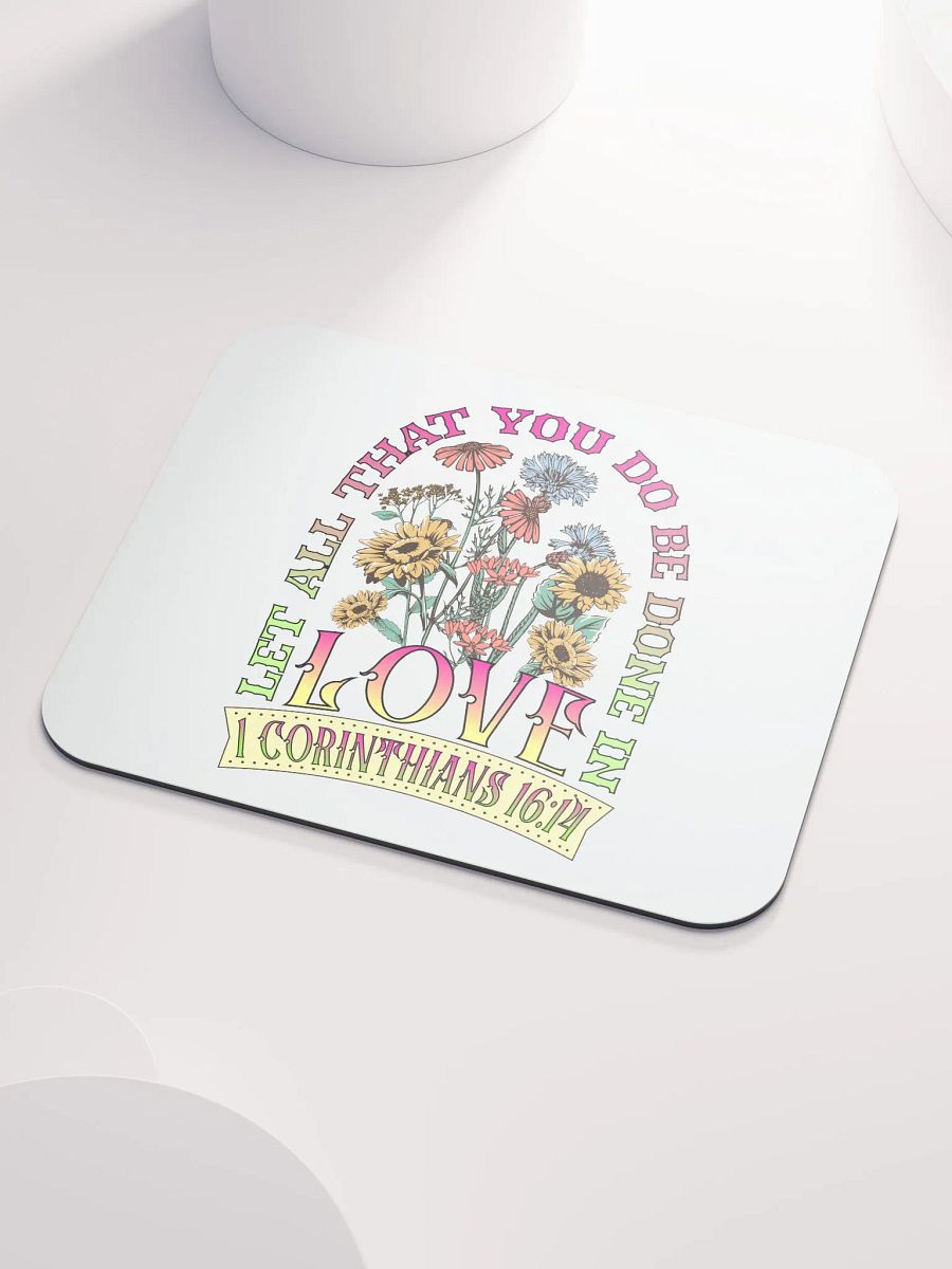 Let All That You Do Be Done In Love Inspired Floral Mouse Pad product image (3)