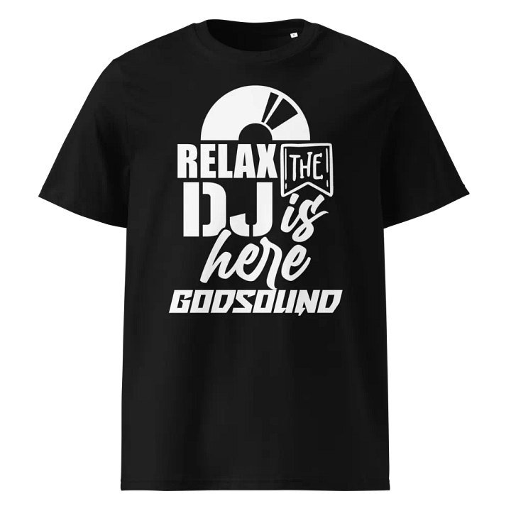 DJ GodSOUND Rapper Merch Band Merch Music Merch "Relax The DJ is Here" Slogan Stanley/Stella Organic Cotton DJ T-Shirt with Graphic product image (1)