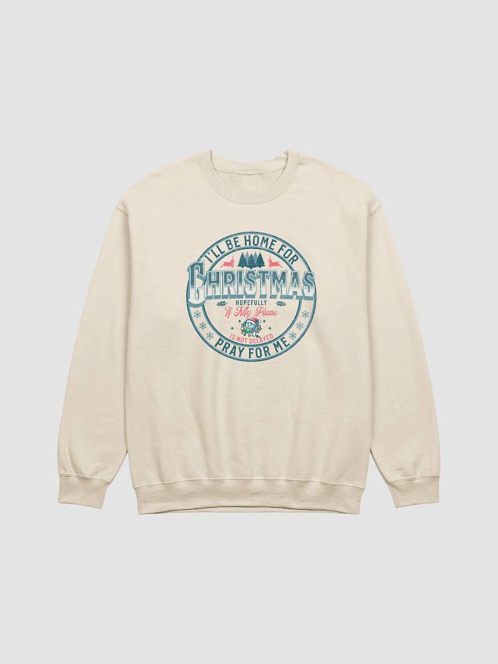 I'll Be Home For Christmas Pray For Me Sweatshirt product image (3)