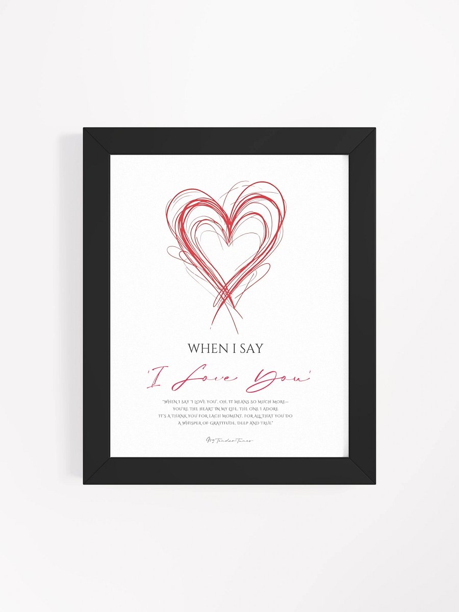 WHEN I SAY I LOVE YOU - Lyric Lines Poster with Black Frame product image (4)