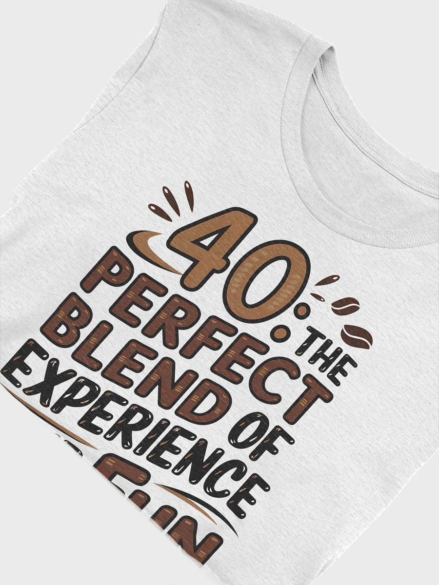 “40: THE PERFECT BLEND OF EXPERIENCE AND FUN” t-shirt, 40 years old celebration, birthday at 40, motivational quote, inspirational quote, funny quote, adulting funny quotes, birthday gift, unique gift product image (5)