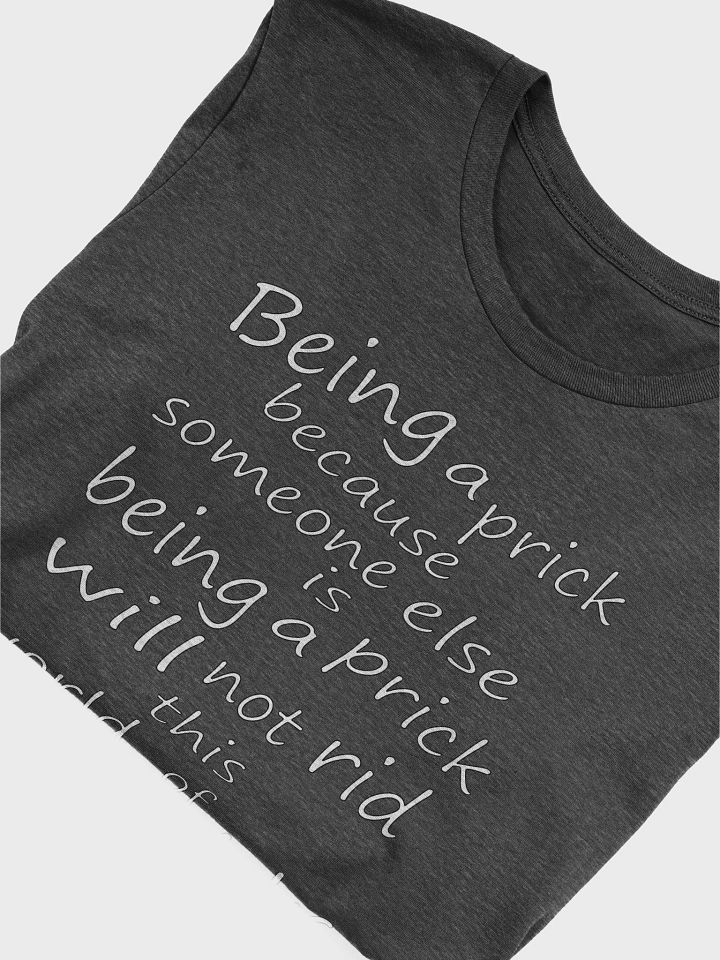 Stop Being A Prick - White Lettering - Bella+Canvas Supersoft T-Shirt product image (1)