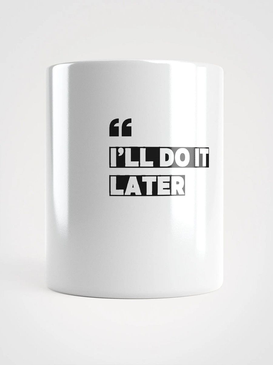 "I"ll Do It Later" Coffee Mug – Fun & Quirky Mug product image (1)