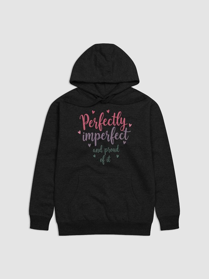 Perfectly Imperfect and Proud Hoodie product image (3)