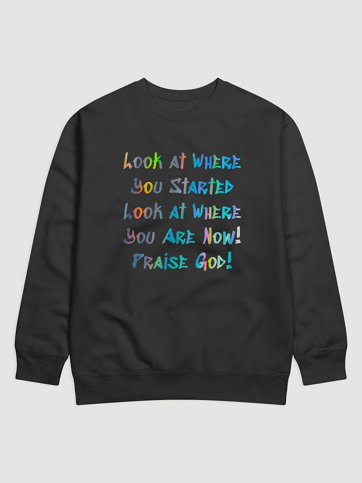 Look at Where You Started Sweatshirt – Motivational Apparel product image (7)