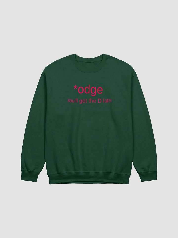 Odge You'll get the D later crewneck sweat shirt product image (1)