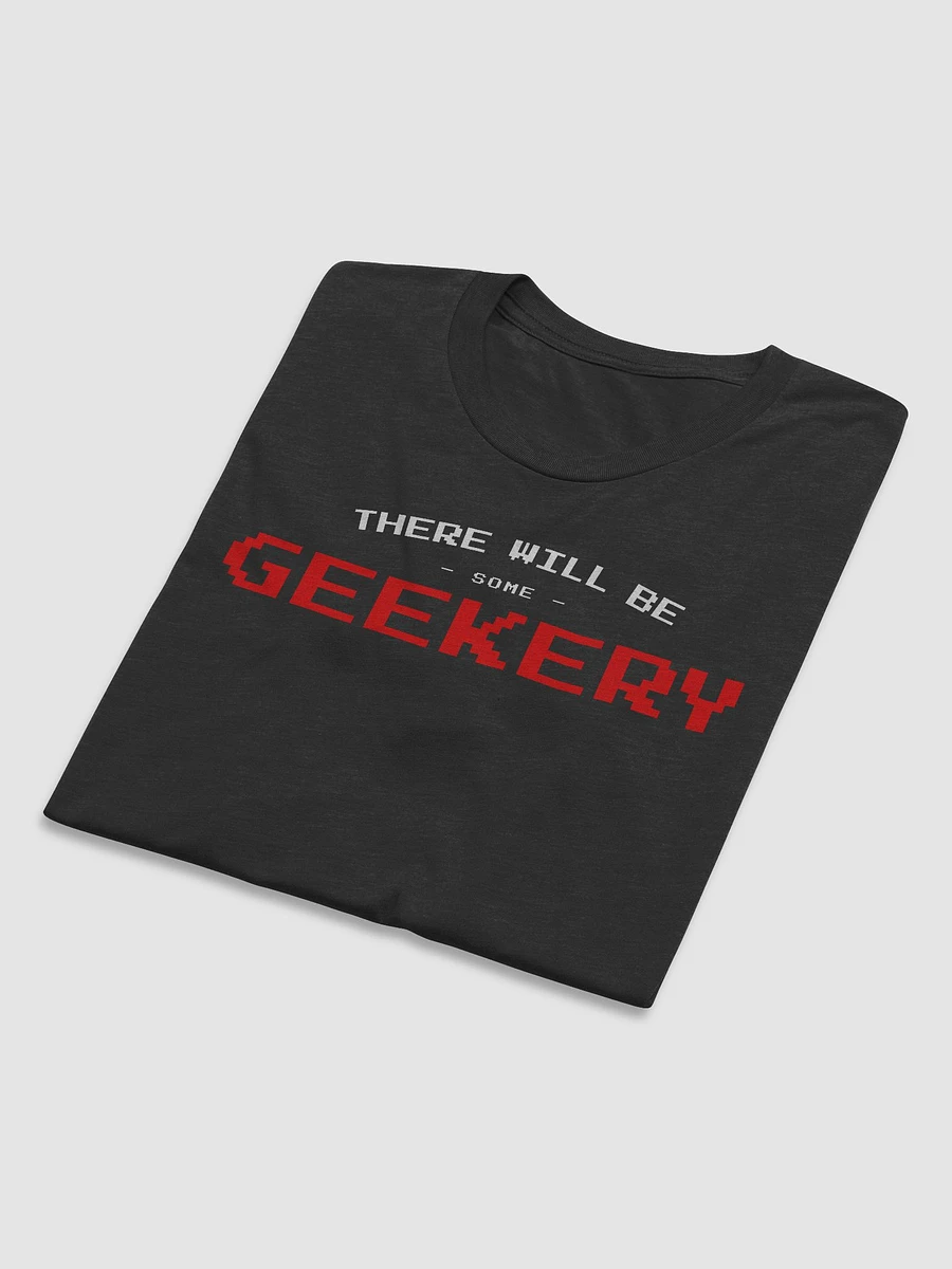 There will be geekery (Tri-blend Tee) product image (6)
