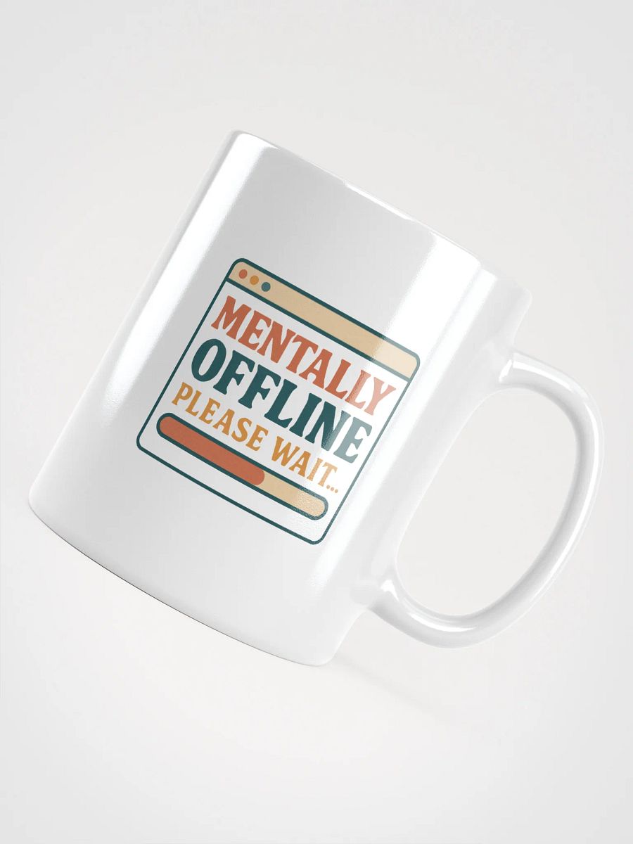 Mentally Offline Please Wait White Glossy Mug product image (11)