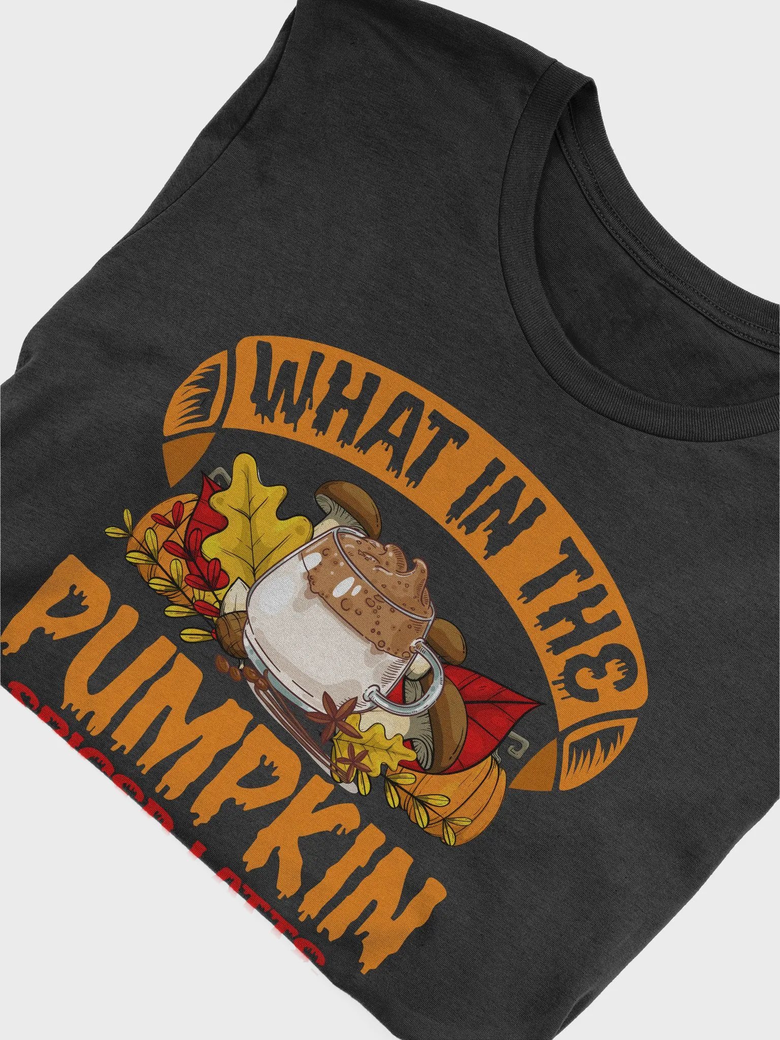 What In The Pumpkin Spiced Latte Shirt product image (5)