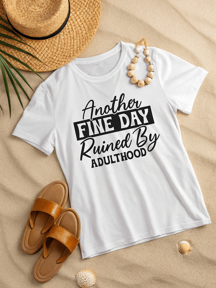 Another Fine Day Ruined By Adulthood Women White T-Shirt product image (2)