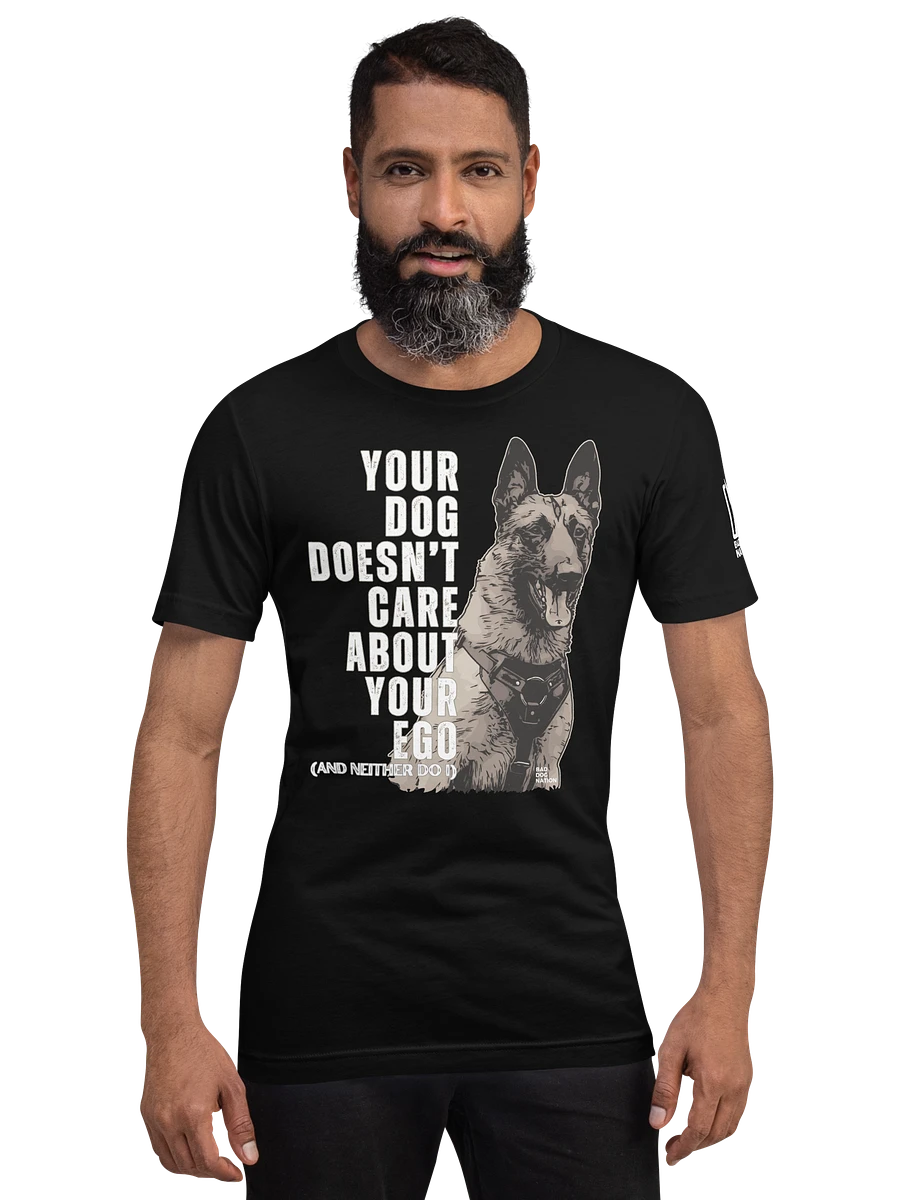 Your Dog Doesn't Care About Your Ego - Premium Adult Unisex T-shirt product image (1)