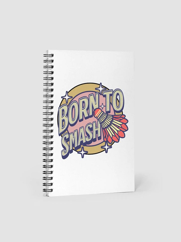 Born To Smash Badminton Dynamic Spiral Notebook product image (1)