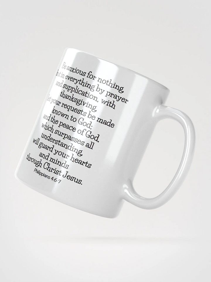 Be Anxious For Nothing, But In Everything By Prayer Philippians 4:6 White Glossy Mug 11/15/20oz product image (2)