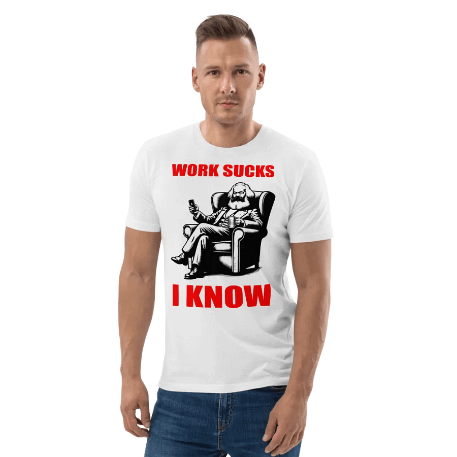 WORK SUCKS I KNOW CARL MARX FUNNY SHIRT FOR MEN WOMEN product image (4)